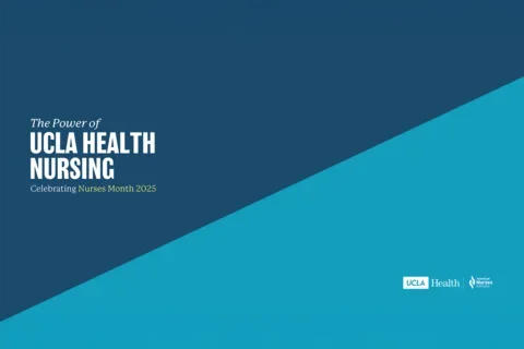 A graphic with the words "The Power of UCLA Health Nurses"