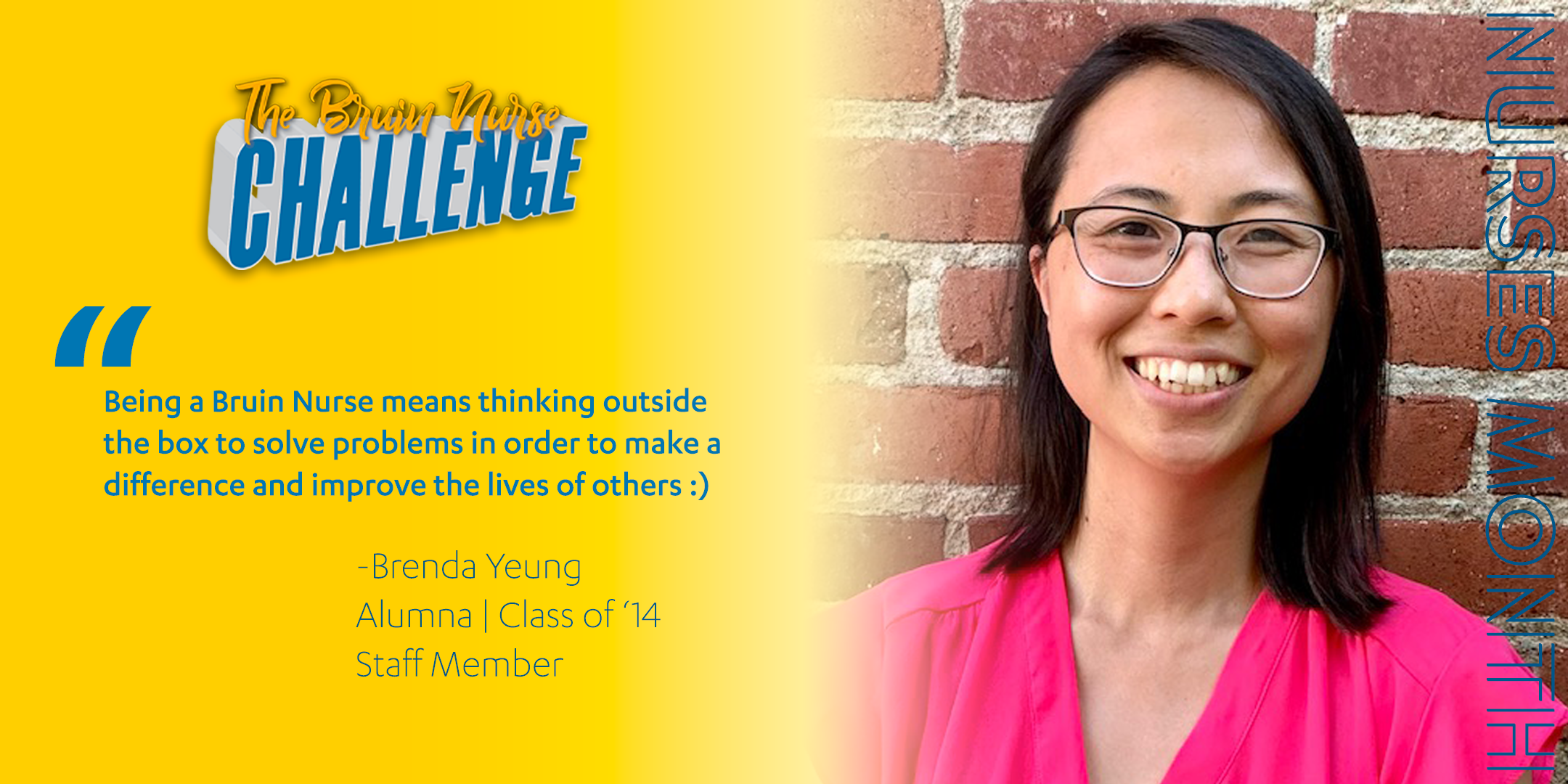 Bruin Nurse Challenge graphic featuring Brenda Yeung's quote, "Being a Bruin Nurse means thinking outside the box to solve problems in order to make a difference and improve the lives of others"