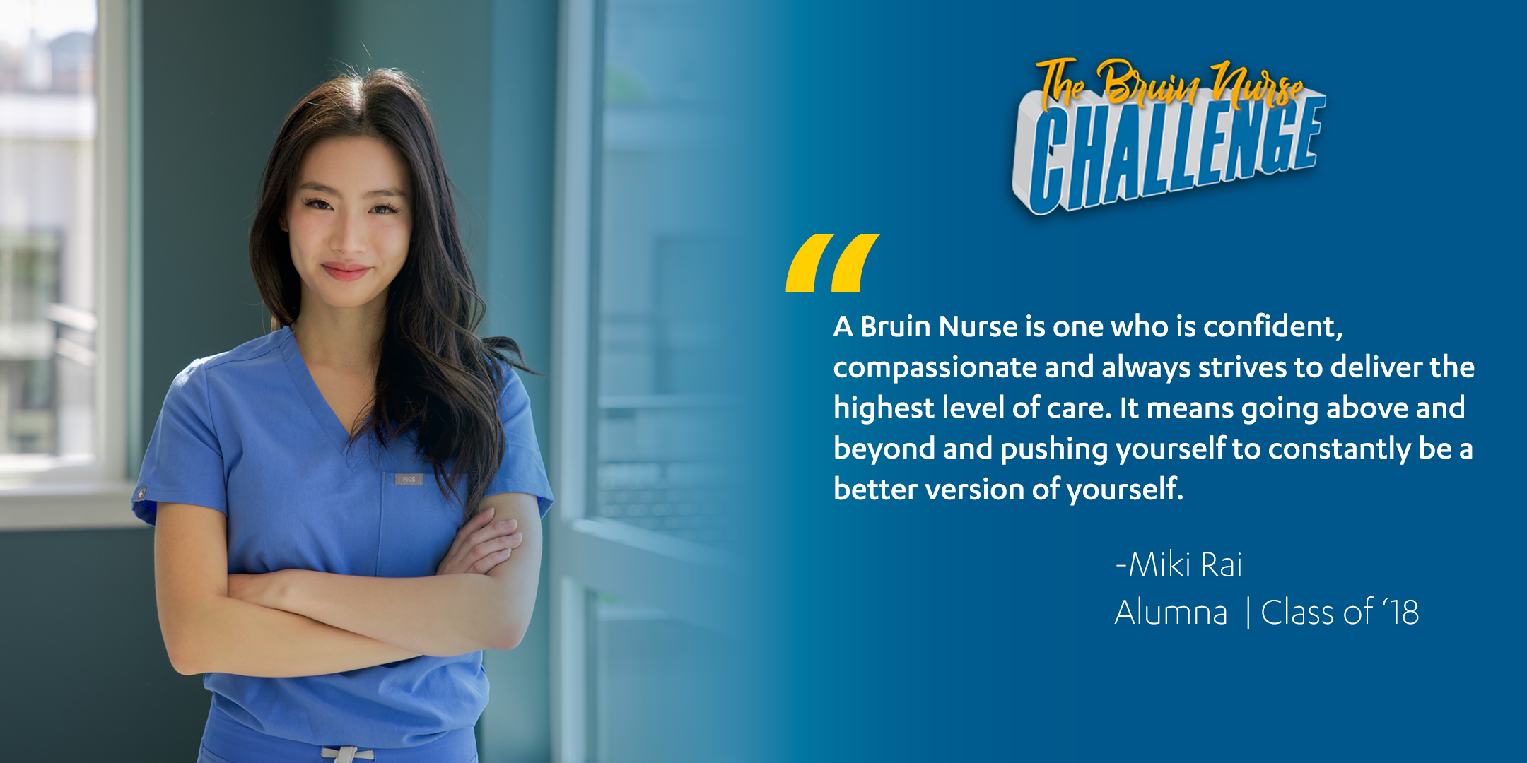Bruin Nurse Challenge graphic featuring Miki Rai's quote, "A Bruin Nurse is one who is confident, compassionate and always strives to deliver the highest level of care. It means going above and beyond and pushing yourself to constantly be a better version of yourself."
