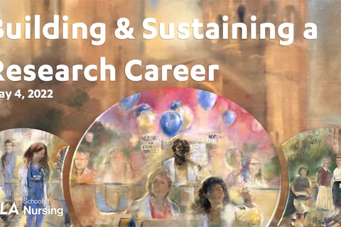 A graphic image showing a painting of nurses with the text Building and Sustaining a Research Career, May 4, 2022.